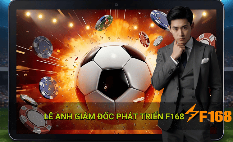 Lê Anh giám đốc phát triển F168